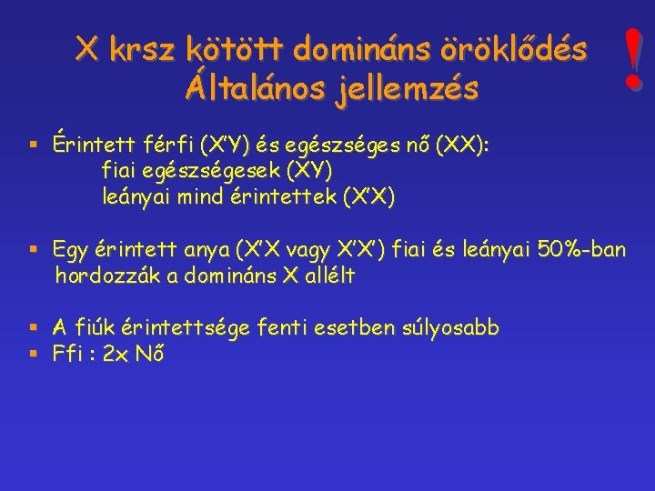 X krsz kötött domináns öröklődés Általános jellemzés ! § Érintett férfi (X’Y) és egészséges