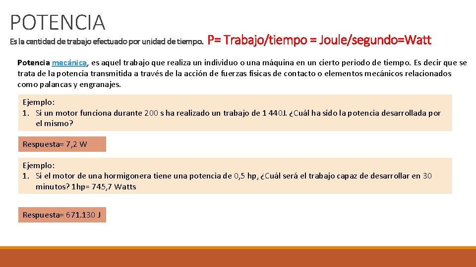 POTENCIA Es la cantidad de trabajo efectuado por unidad de tiempo. P= Trabajo/tiempo =