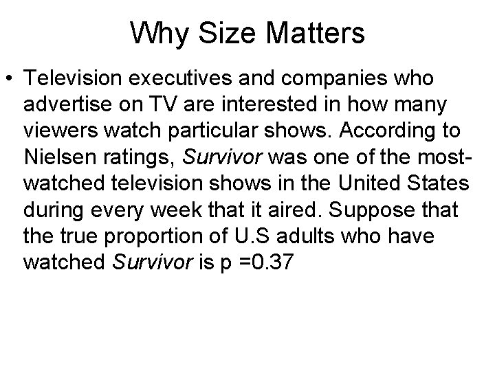 Why Size Matters • Television executives and companies who advertise on TV are interested