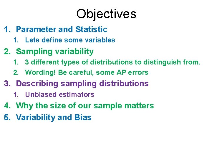 Objectives 1. Parameter and Statistic 1. Lets define some variables 2. Sampling variability 1. Objectives 1. Parameter and Statistic 1. Lets define some variables 2. Sampling variability 1.