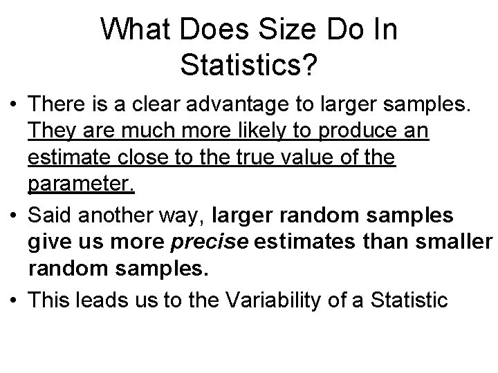 What Does Size Do In Statistics? • There is a clear advantage to larger What Does Size Do In Statistics? • There is a clear advantage to larger