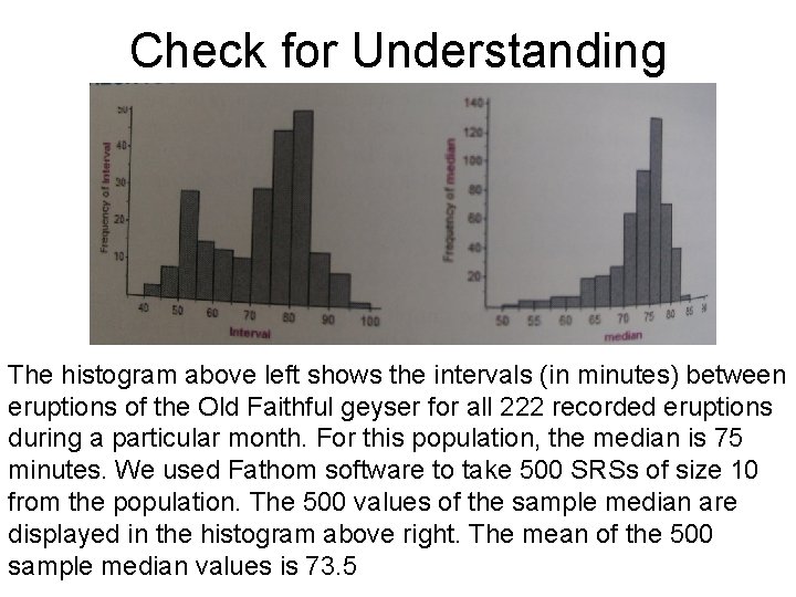 Check for Understanding The histogram above left shows the intervals (in minutes) between eruptions Check for Understanding The histogram above left shows the intervals (in minutes) between eruptions