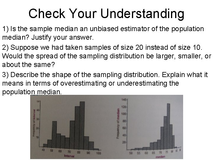 Check Your Understanding 1) Is the sample median an unbiased estimator of the population