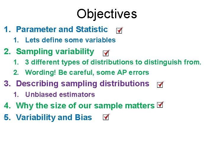 Objectives 1. Parameter and Statistic 1. Lets define some variables 2. Sampling variability 1.