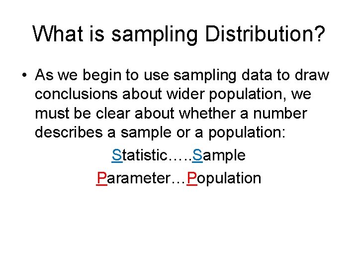 What is sampling Distribution? • As we begin to use sampling data to draw What is sampling Distribution? • As we begin to use sampling data to draw
