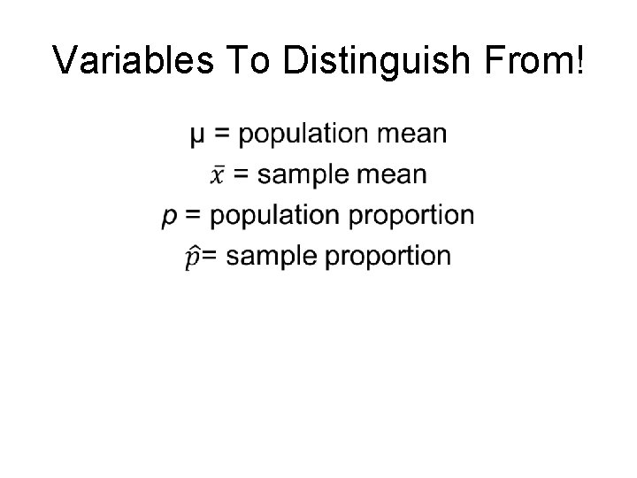 Variables To Distinguish From! •  Variables To Distinguish From! •