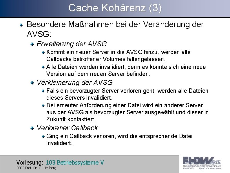 Cache Kohärenz (3) Besondere Maßnahmen bei der Veränderung der AVSG: Erweiterung der AVSG Kommt