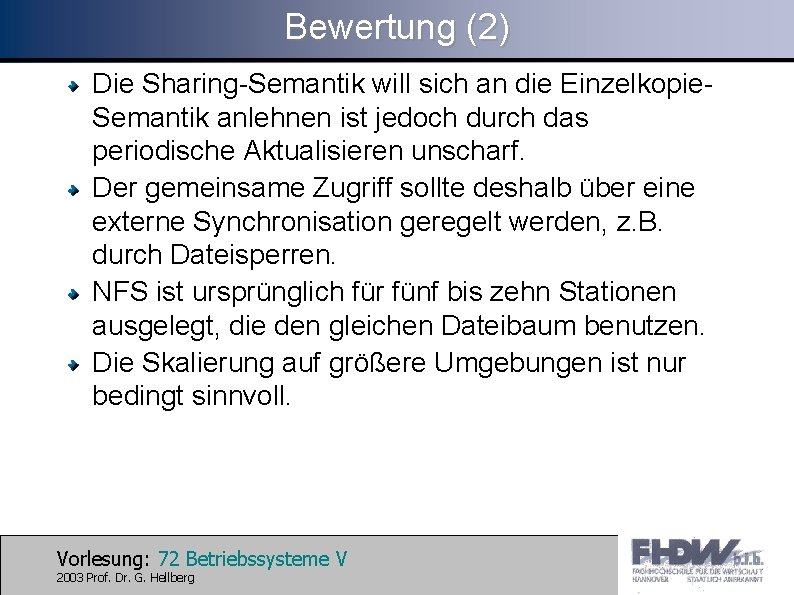 Bewertung (2) Die Sharing-Semantik will sich an die Einzelkopie. Semantik anlehnen ist jedoch durch