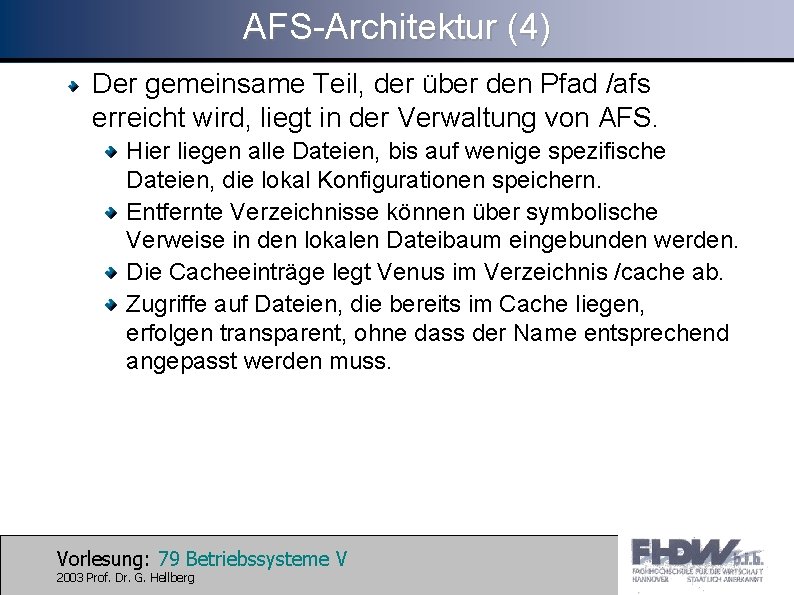 AFS-Architektur (4) Der gemeinsame Teil, der über den Pfad /afs erreicht wird, liegt in