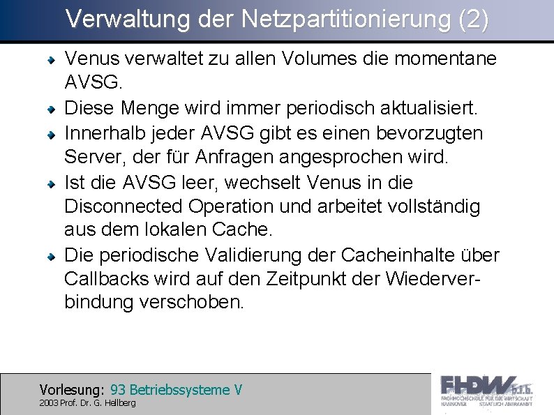 Verwaltung der Netzpartitionierung (2) Venus verwaltet zu allen Volumes die momentane AVSG. Diese Menge