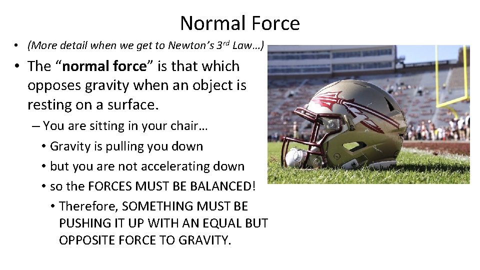 Normal Force • (More detail when we get to Newton’s 3 rd Law…) •