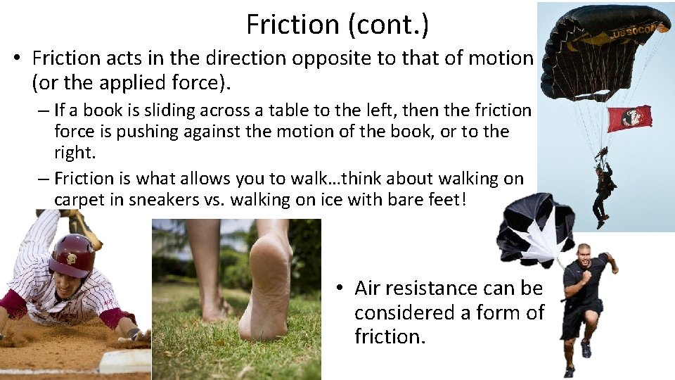 Friction (cont. ) • Friction acts in the direction opposite to that of motion