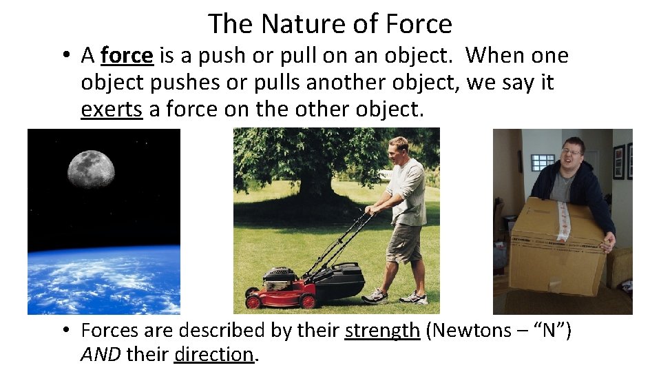 The Nature of Force • A force is a push or pull on an