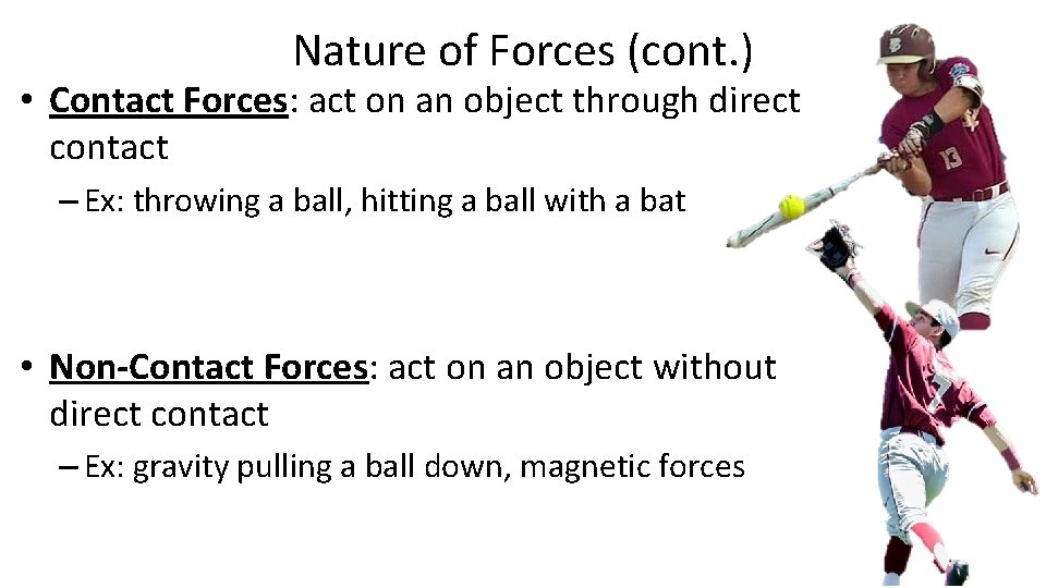 Nature of Forces (cont. ) • Contact Forces: act on an object through direct