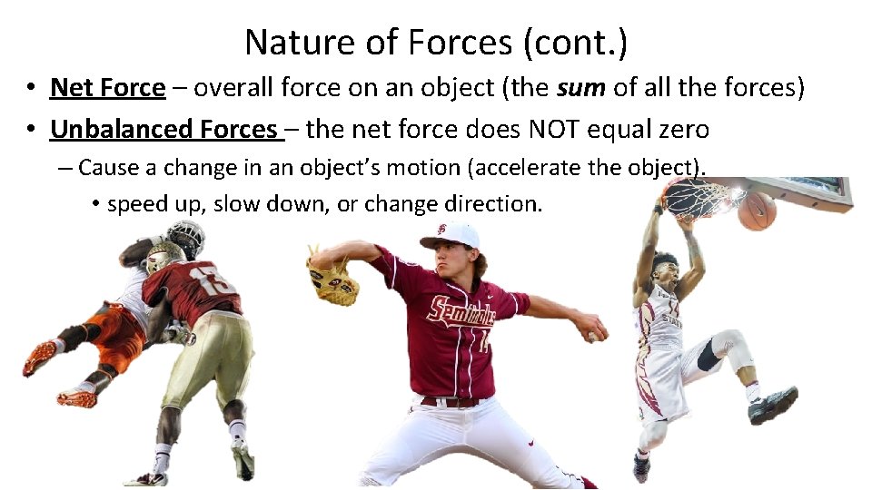 Nature of Forces (cont. ) • Net Force – overall force on an object