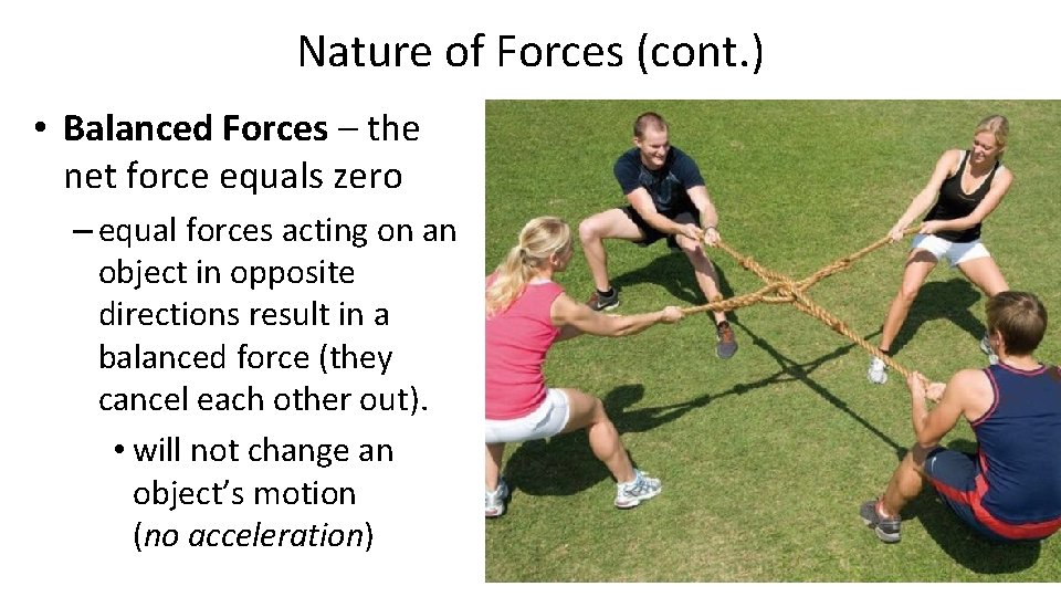 Nature of Forces (cont. ) • Balanced Forces – the net force equals zero