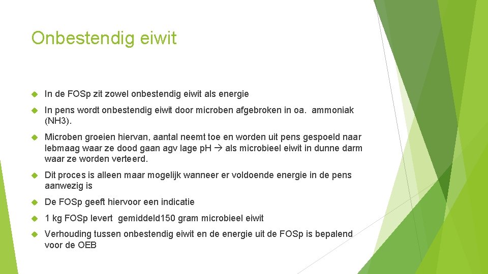 Onbestendig eiwit In de FOSp zit zowel onbestendig eiwit als energie In pens wordt