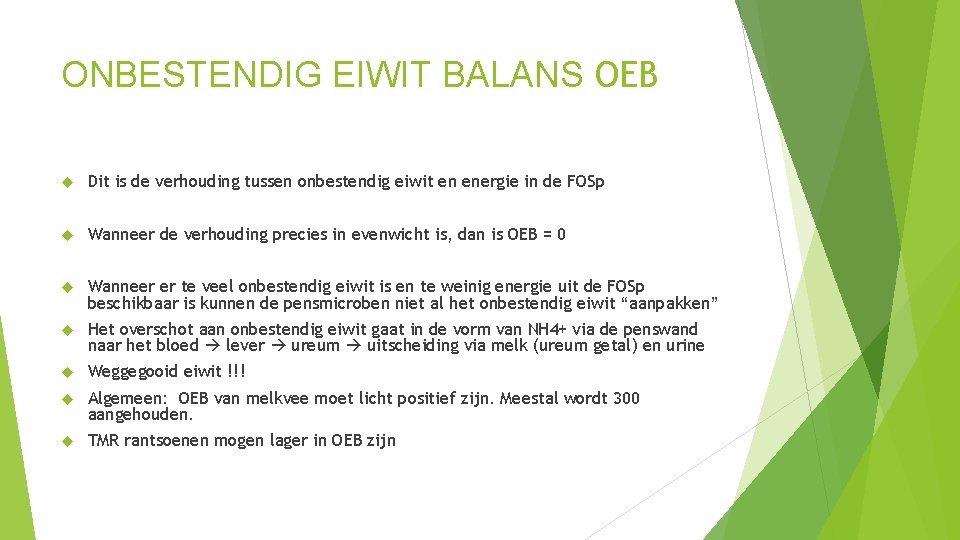 ONBESTENDIG EIWIT BALANS OEB Dit is de verhouding tussen onbestendig eiwit en energie in