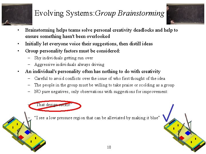 Evolving Systems: Group Brainstorming • • • Brainstorming helps teams solve personal creativity deadlocks