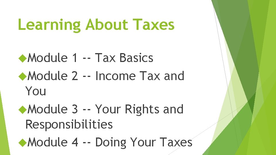 Learning About Taxes Module 1 -- Tax Basics Module 2 -- Income Tax and