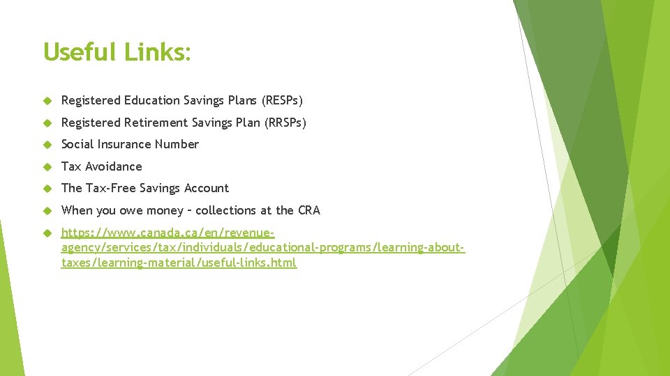 Useful Links: Registered Education Savings Plans (RESPs) Registered Retirement Savings Plan (RRSPs) Social Insurance