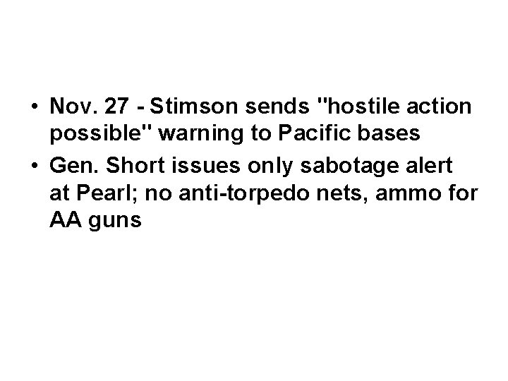  • Nov. 27 - Stimson sends "hostile action possible" warning to Pacific bases