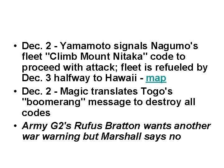  • Dec. 2 - Yamamoto signals Nagumo's fleet "Climb Mount Nitaka" code to