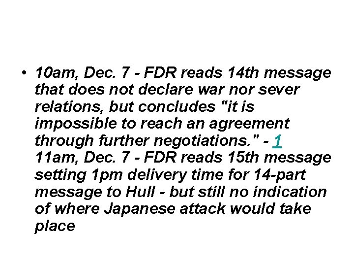  • 10 am, Dec. 7 - FDR reads 14 th message that does