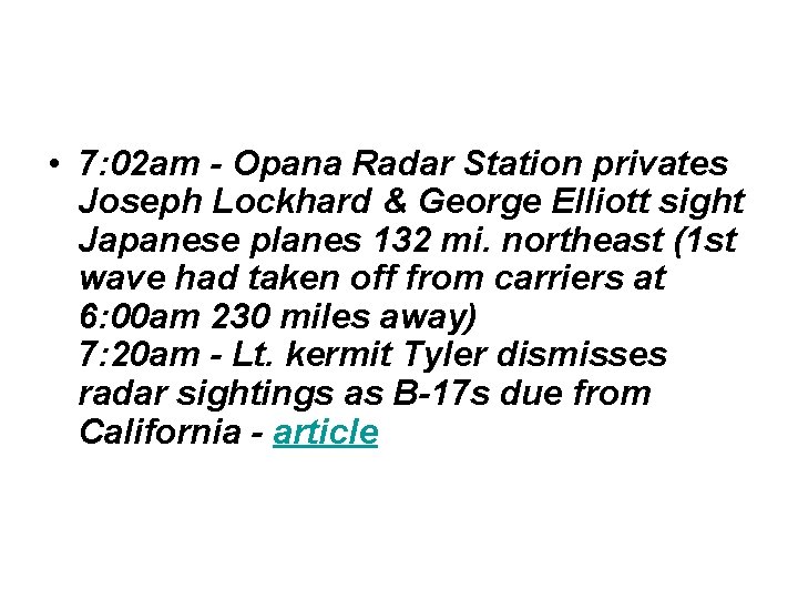  • 7: 02 am - Opana Radar Station privates Joseph Lockhard & George