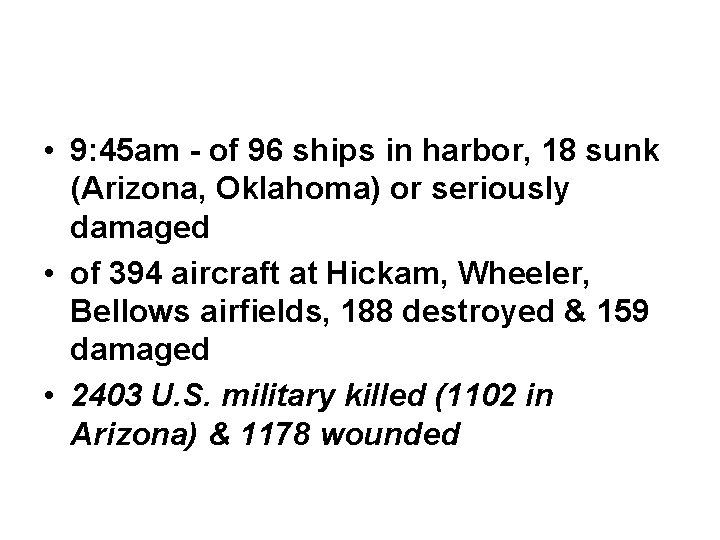  • 9: 45 am - of 96 ships in harbor, 18 sunk (Arizona,