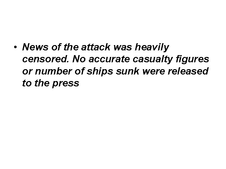  • News of the attack was heavily censored. No accurate casualty figures or