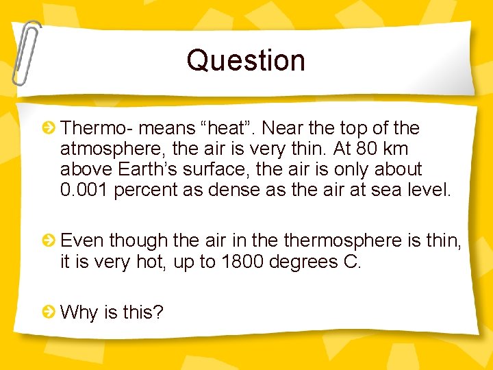 Question Thermo- means “heat”. Near the top of the atmosphere, the air is very