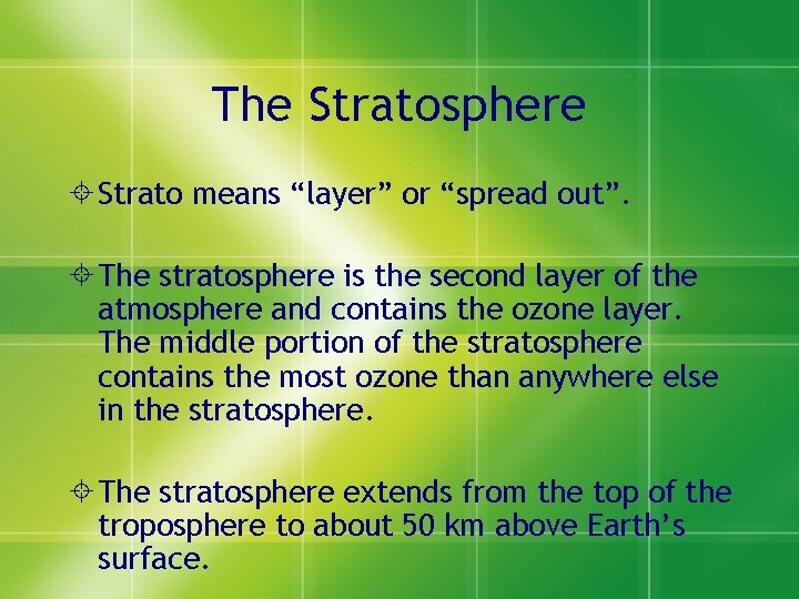 The Stratosphere Strato means “layer” or “spread out”. The stratosphere is the second layer