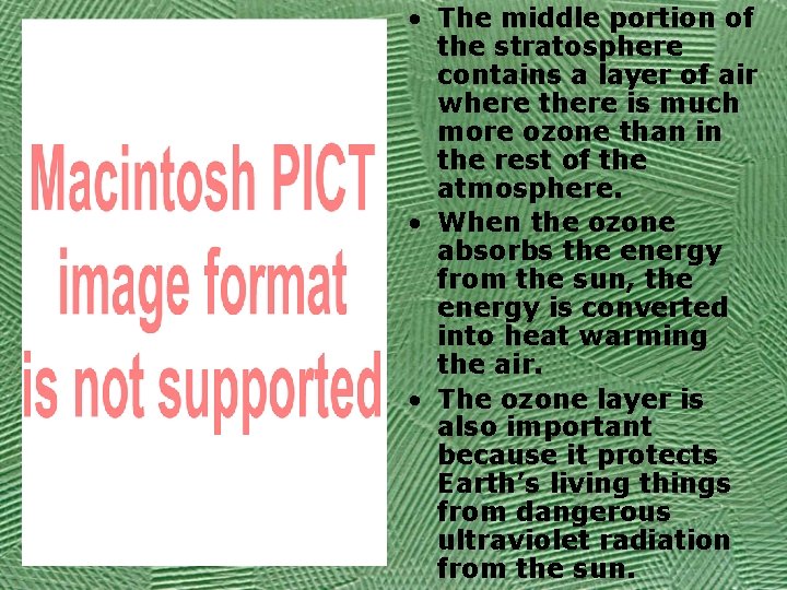  • The middle portion of the stratosphere contains a layer of air where