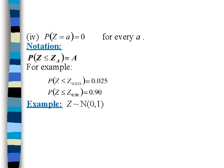 (iv) for every a. Notation: For example: Example: Z ~ N(0, 1) 