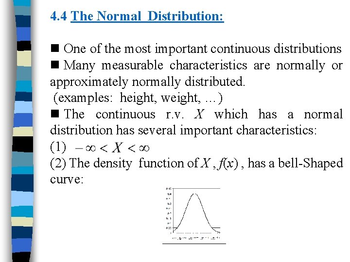 4. 4 The Normal Distribution: n One of the most important continuous distributions n