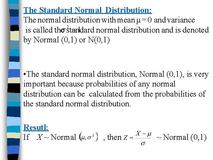 The Standard Normal Distribution: The normal distribution with mean μ = 0 and variance