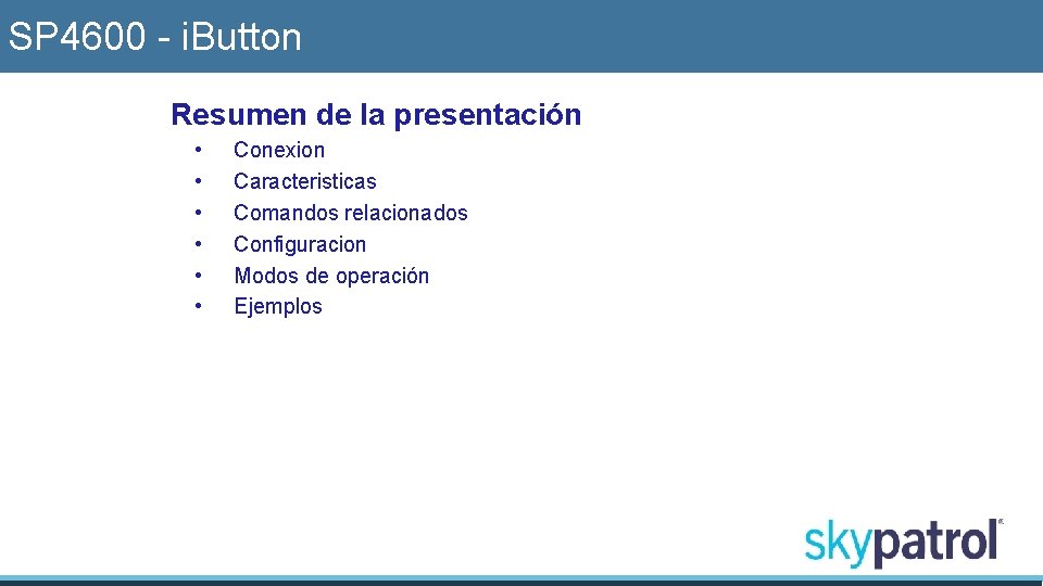 SP 4600 - i. Button Resumen de la presentación • • • Conexion Caracteristicas