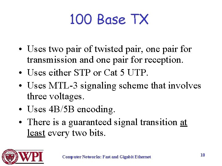 100 Base TX • Uses two pair of twisted pair, one pair for transmission