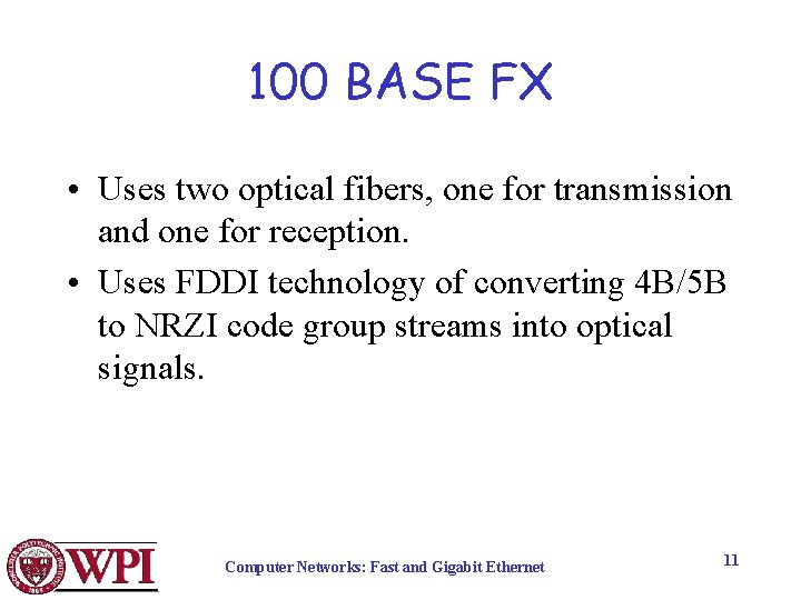 100 BASE FX • Uses two optical fibers, one for transmission and one for