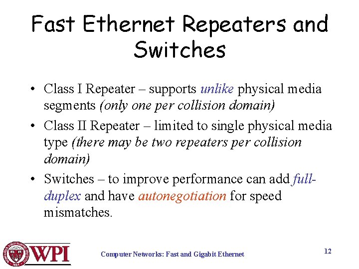 Fast Ethernet Repeaters and Switches • Class I Repeater – supports unlike physical media