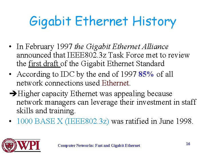 Gigabit Ethernet History • In February 1997 the Gigabit Ethernet Alliance announced that IEEE