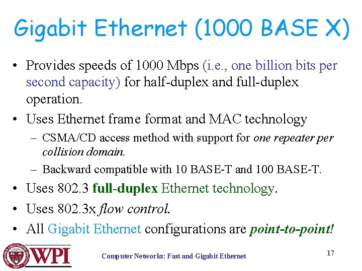 Gigabit Ethernet (1000 BASE X) • Provides speeds of 1000 Mbps (i. e. ,