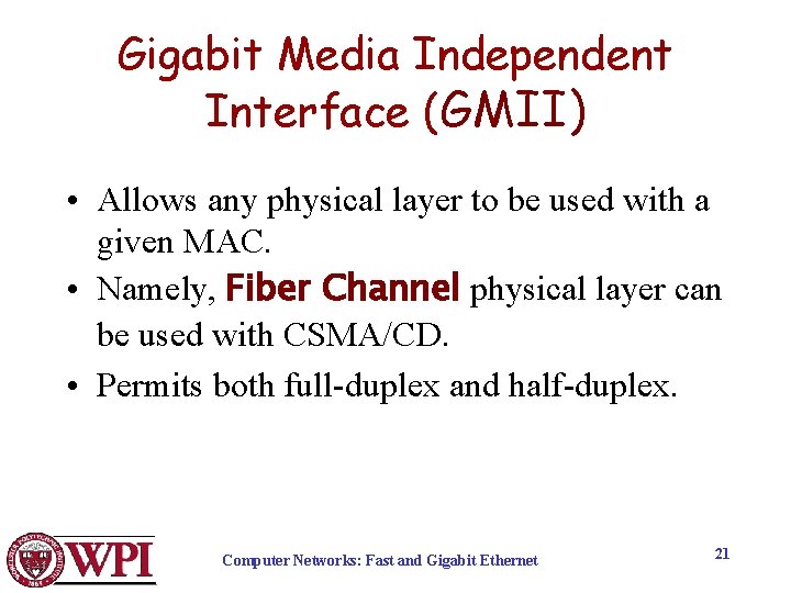 Gigabit Media Independent Interface (GMII) • Allows any physical layer to be used with