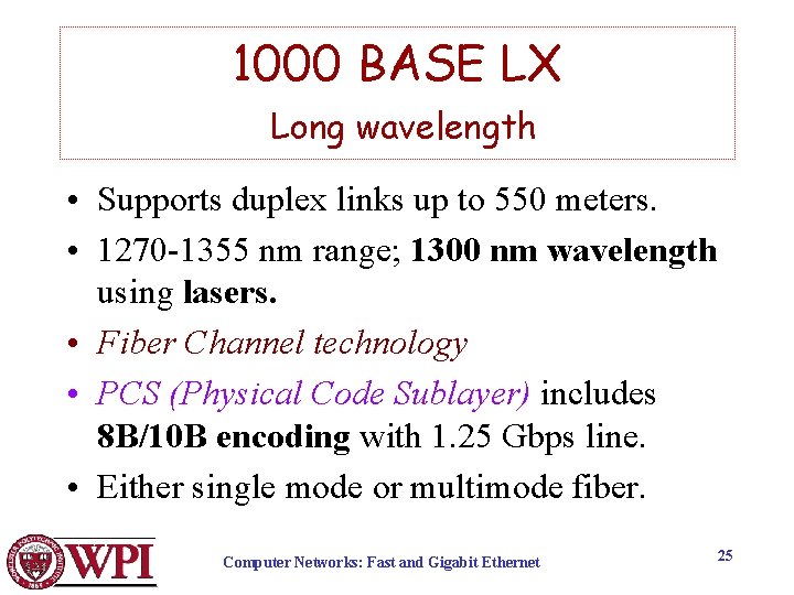 1000 BASE LX Long wavelength • Supports duplex links up to 550 meters. •