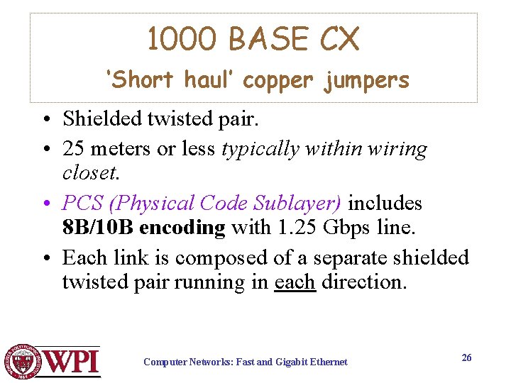 1000 BASE CX ‘Short haul’ copper jumpers • Shielded twisted pair. • 25 meters