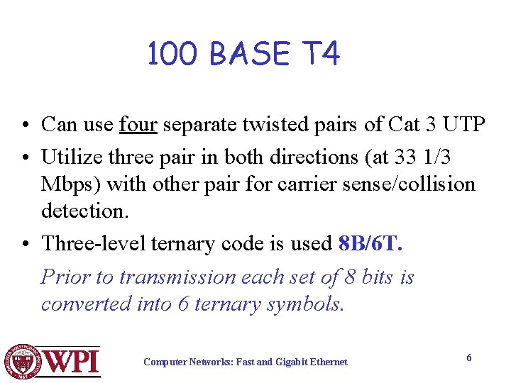 100 BASE T 4 • Can use four separate twisted pairs of Cat 3