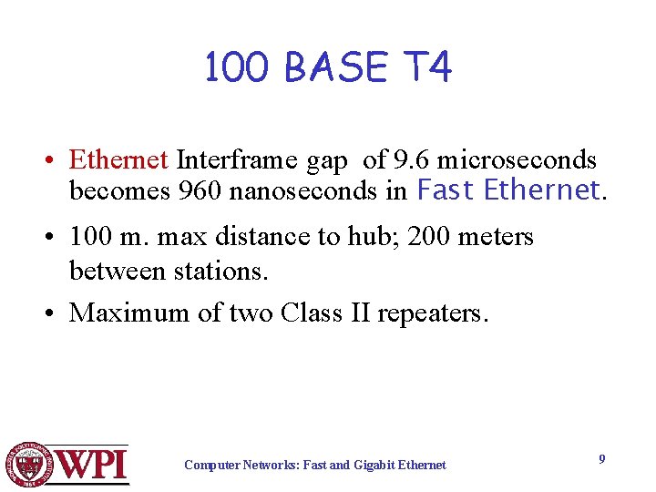 100 BASE T 4 • Ethernet Interframe gap of 9. 6 microseconds becomes 960