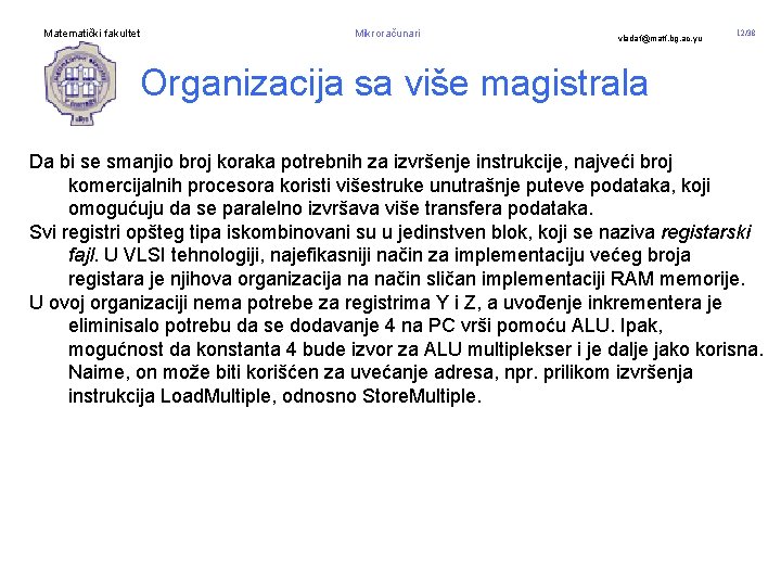 Matematički fakultet Mikroračunari vladaf@matf. bg. ac. yu 12/38 Organizacija sa više magistrala Da bi