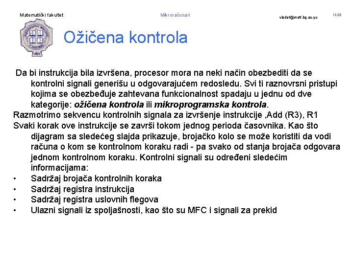 Matematički fakultet Mikroračunari vladaf@matf. bg. ac. yu 14/38 Ožičena kontrola Da bi instrukcija bila